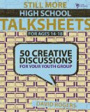 Still More High School Talksheets 50 Creative Discussions for Your Youth Group 2009 9780310284925 Front Cover