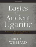 Basics of Ancient Ugaritic A Concise Grammar, Workbook, and Lexicon