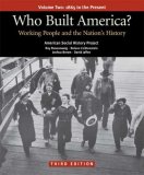 Who Built America? Volume Two: Since 1877 Working People and the Nation's History 3rd 9780312446925 Front Cover