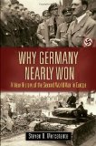 Why Germany Nearly Won A New History of the Second World War in Europe cover art