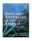 Ships and Shipwrecks of the Americas A History Based on Underwater Archaeology cover art