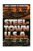 Steeltown U. S. A. Work and Memory in Youngstown cover art