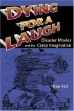 Dying for a Laugh Disaster Movies and the Camp Imagination cover art