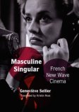 Masculine Singular French New Wave Cinema  9780822341925 Front Cover