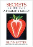 Secrets of Feeding a Healthy Family How to Eat, How to Raise Good Eaters, How to Cook cover art