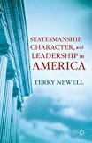Statesmanship, Character, and Leadership in America 2013 9781137330925 Front Cover