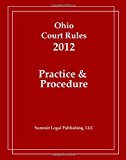 Ohio Court Rules 2012, Practice and Procedure 2011 9781466391925 Front Cover