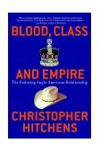 Blood, Class and Empire The Enduring Anglo-American Relationship cover art