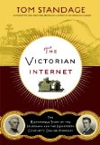 Victorian Internet The Remarkable Story of the Telegraph and the Nineteenth Century&#39;s on-Line Pioneers