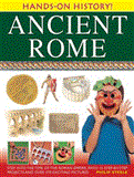 Ancient Rome Step into the Time of the Roman Empire, with 15 Step-by-Step Projects and over 370 Exciting Pictures cover art