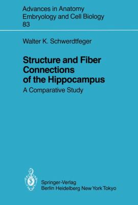 Structure and Fiber Connections of the Hippocampus 1983 9783540130925 Front Cover