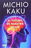 El futuro de nuestra mente / The future of our mind: 2014 9788499923925 Front Cover