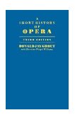 Short History of Opera 3rd 9780231061926 Front Cover