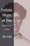 Prostitution, Polygamy, and Power Salt Lake City, 1847-1918 cover art