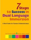 7 Steps to Success in Dual Language Immersion A Brief Guide for Teachers and Administrators cover art