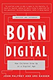 Born Digital: Understanding the First Generation of Digital Natives  9780465053926 Front Cover