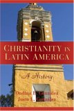 Christianity in Latin America A History