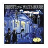 Ghosts of the White House 2nd 9780689848926 Front Cover