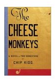 Cheese Monkeys A Novel in Two Semesters  9780743214926 Front Cover