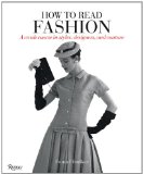 How to Read Fashion A Crash Course in Styles, Designers, and Couture 2013 9780847839926 Front Cover