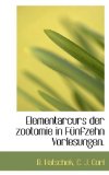 Elementarcurs der Zootomie in Fï¿½nfzehn Vorlesungen 2009 9781113698926 Front Cover