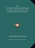 Letters of Benjamin Disraeli to His Sister 1832 To 1852 2011 9781169844926 Front Cover