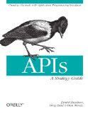 APIs: a Strategy Guide Creating Channels with Application Programming Interfaces 2011 9781449308926 Front Cover