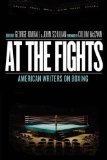 At the Fights: American Writers on Boxing A Library of America Special Publication cover art
