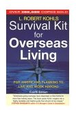 Survival Kit for Overseas Living For Americans Planning to Live and Work Abroad cover art