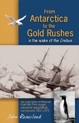 From Antarctica to the Gold Rushes In the Wake of the Erebus 2011 9781921596926 Front Cover