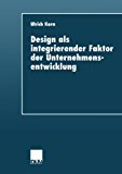 Design Als Integrierender Faktor der Unternehmensentwicklung 2000 9783824404926 Front Cover