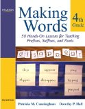 Making Words Fourth Grade 50 Hands-On Lessons for Teaching Prefixes, Suffixes, and Roots