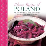 Classic Recipes of Poland Traditional Food and Cooking in 25 Authentic Regional Dishes 2016 9780754826927 Front Cover