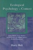 Ecological Psychology in Context James Gibson, Roger Barker, and the Legacy of William James's Radical Empiricism  9780805856927 Front Cover