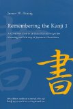 Remembering the Kanji 1 A Complete Course on How Not to Forget the Meaning and Writing of Japanese Characters