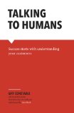 Talking to Humans Success Starts with Understanding Your Customers  9780990800927 Front Cover