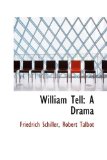 William Tell, a Drama: 2009 9781103605927 Front Cover