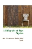 Bibliography of Negro Migration 2009 9781113141927 Front Cover