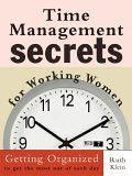 Time Management Secrets for Working Women Getting Organized to Get the Most Out of Each Day 2005 9781402205927 Front Cover