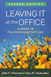 Leaving It at the Office A Guide to Psychotherapist Self-Care 2nd 9781462535927 Front Cover