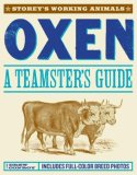 Oxen A Teamster's Guide 2nd 9781580176927 Front Cover