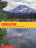 100 Classic Hikes in Oregon Oregon Coast, Columbia Gorge, Cascades, Eastern Oregon, Wallowas 2nd 9781594854927 Front Cover