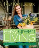 Easy Green Living The Ultimate Guide to Simple, Eco-Friendly Choices for You and Your Home 2008 9781594867927 Front Cover