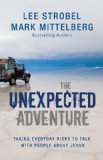 Unexpected Adventure Taking Everyday Risks to Talk with People about Jesus 2009 9780310283928 Front Cover