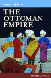 Daily Life in the Ottoman Empire  9780313336928 Front Cover