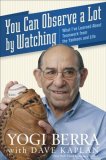 You Can Observe a Lot by Watching What I've Learned about Teamwork from the Yankees and Life 2008 9780470079928 Front Cover