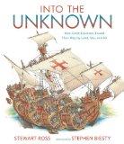Into the Unknown How Great Explorers Found Their Way by Land, Sea, and Air 2014 9780763669928 Front Cover