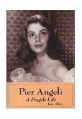 Pier Angeli A Fragile Life  9780786413928 Front Cover