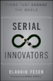 Serial Innovators Firms That Change the World  9781118149928 Front Cover