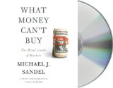 What Money Can't Buy: The Moral Limits of Markets cover art